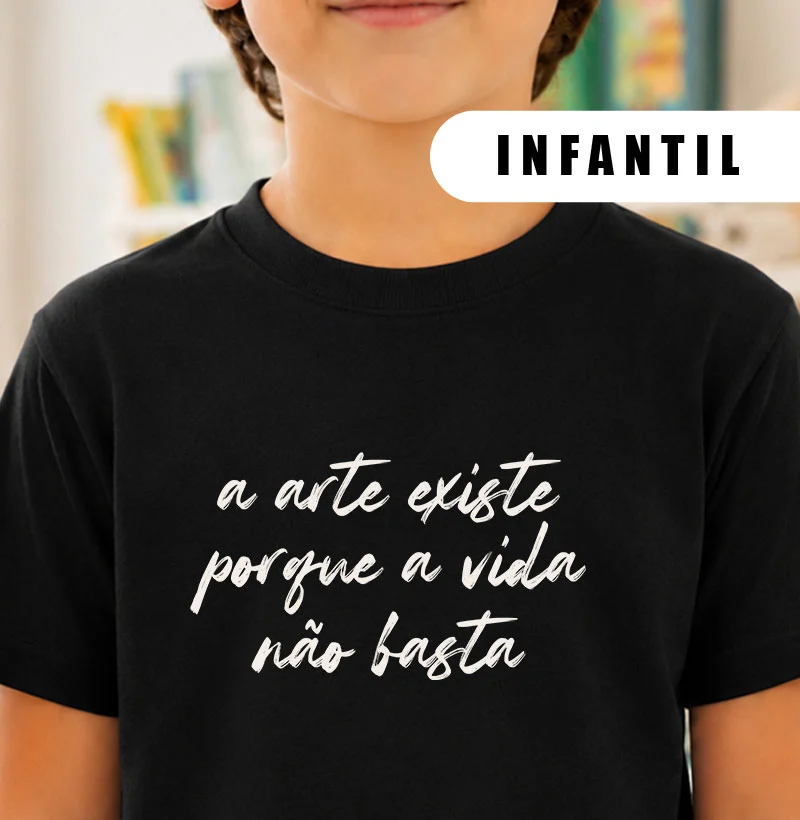 A arte existe porque a vida não basta