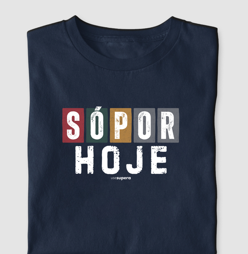 Camiseta "Só por hoje" colors