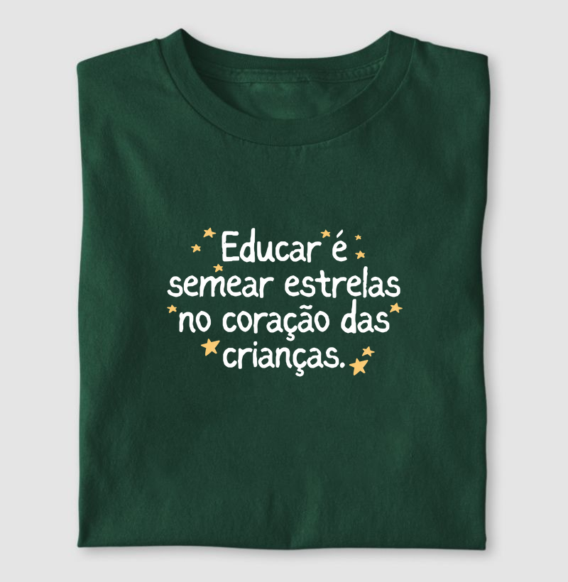 Educar é semear estrelas no coração das crianças.
