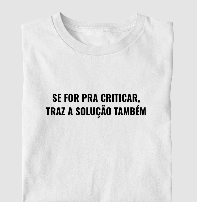 Se for para criticar, traz a solução também.