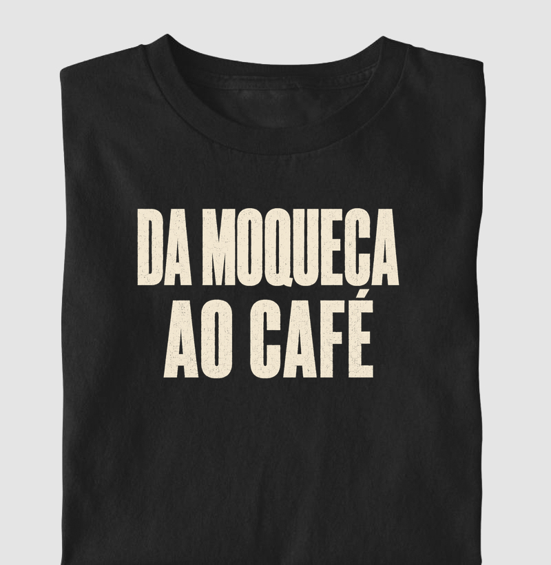 Camiseta Da Moqueca ao Café