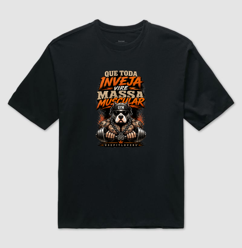 QUE TODA INVEJA VIRE MASSA MUSCULAR - Camiseta Oversized