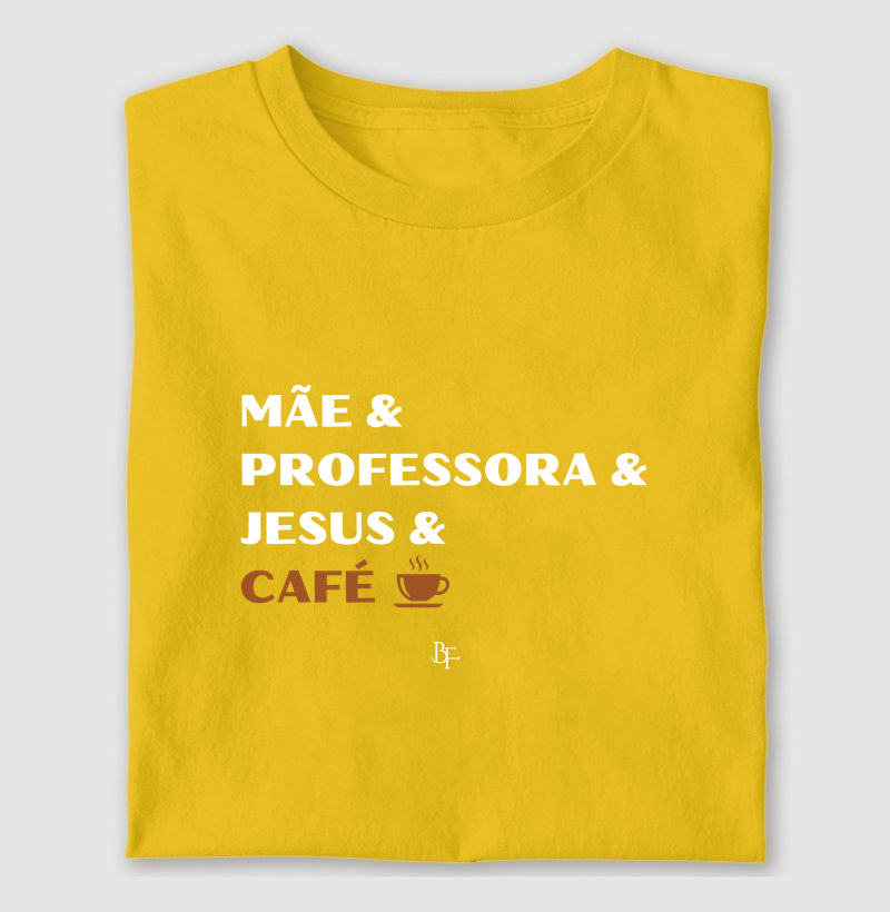 Mãe & Professora & Jesus & Café