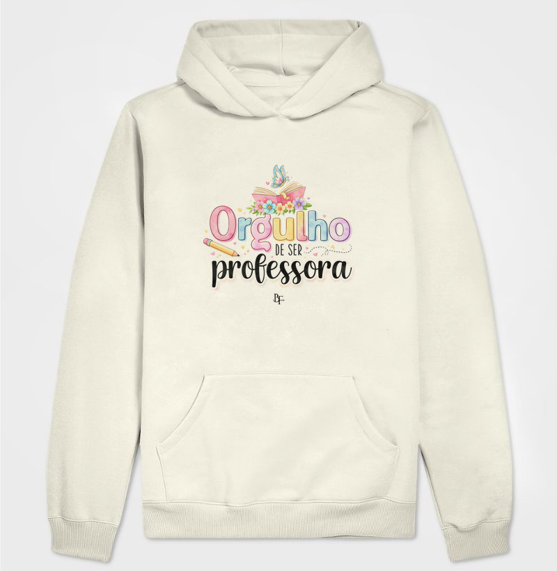 Orgulho de ser professora - Hoodie Moletom