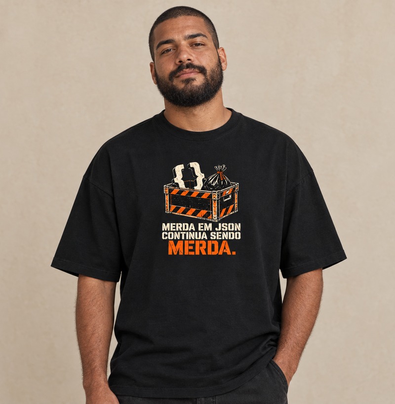 Merda em JSON continua sendo merda — Camiseta Oversized