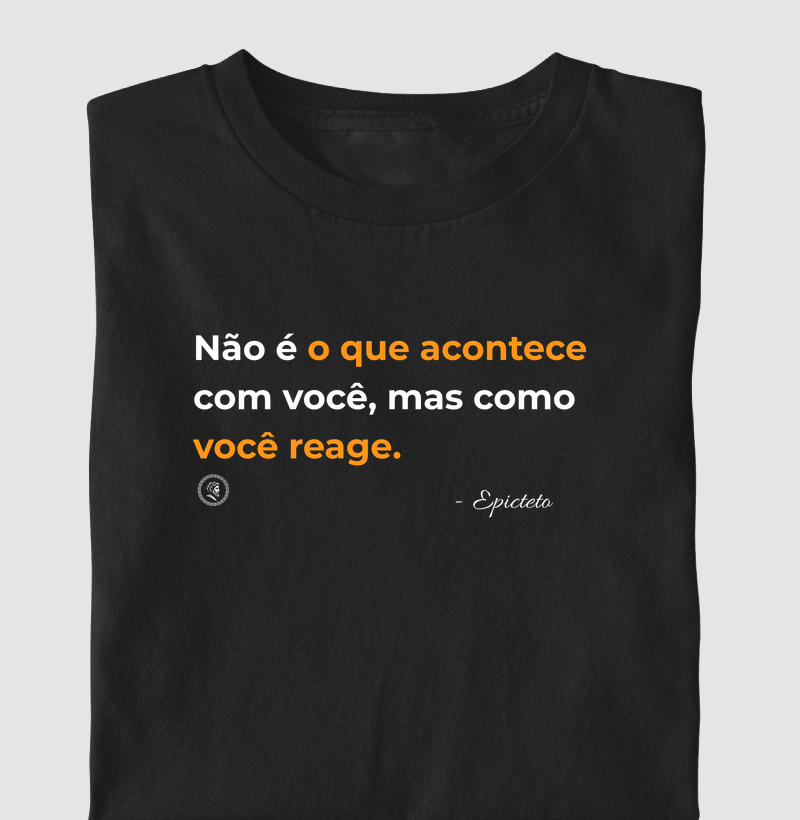 Camiseta Filosofia Estoicismo de Epicteto "Como você reage"