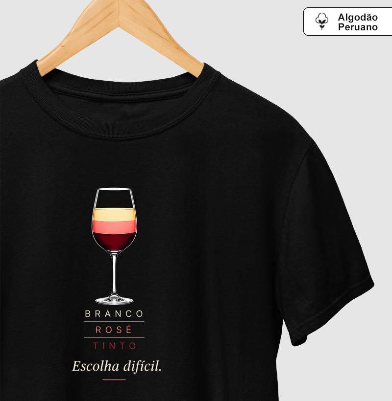 Camiseta Vinho - Branco, Rosé ou Tinto? Escolha Difícil.