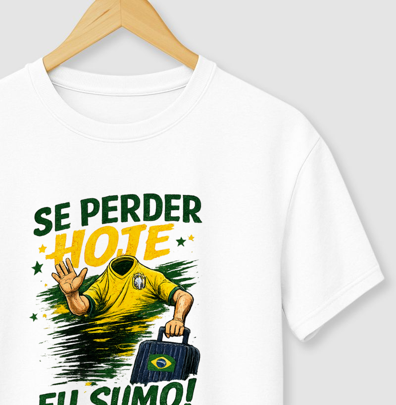 😂🇧🇷 Camiseta Se Perder Hoje Eu Sumo! – Humor, Torcida e Resenha Garantida