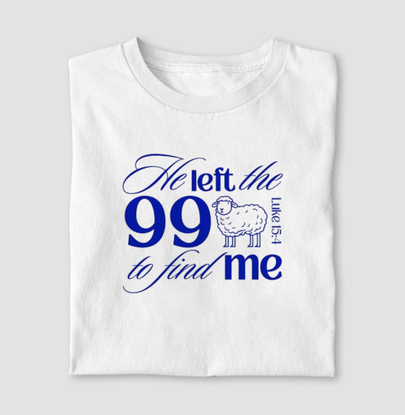 He left the 99 to find me