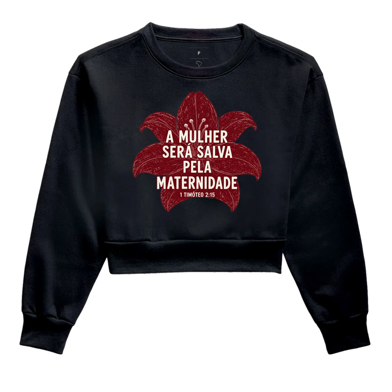 A Mulher Será Salva Pela Maternidade — 1 Timóteo 2:15 - Cropped Moletom