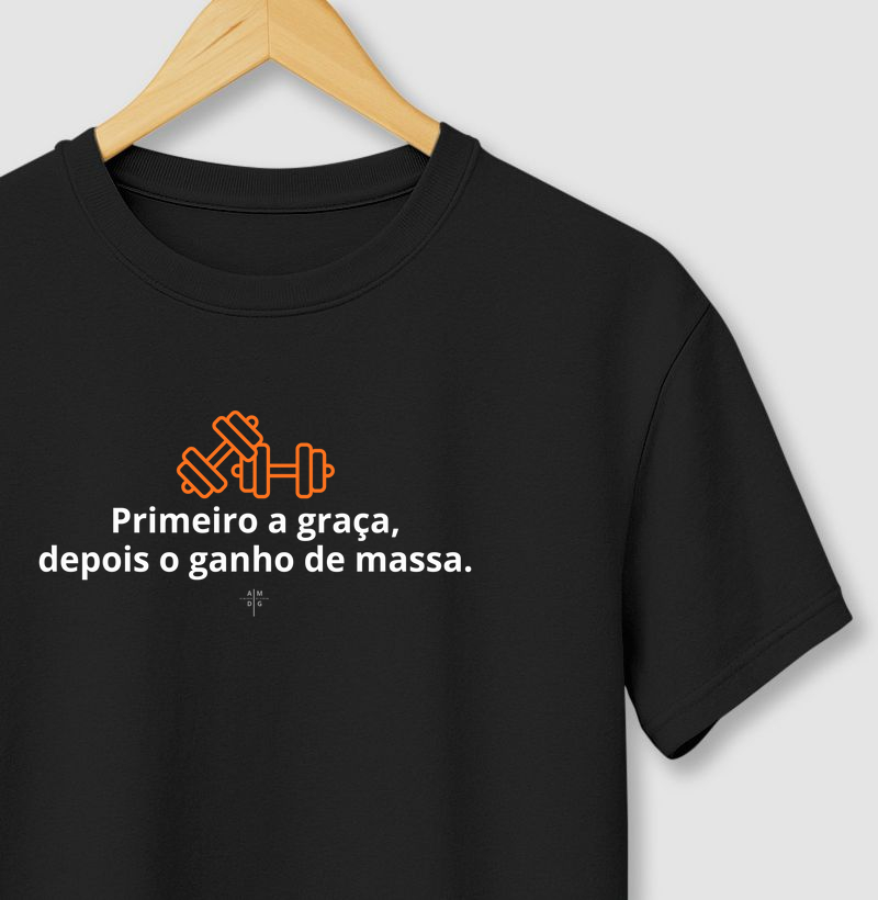 PRIMEIRO A GRAÇA DEPOIS O GANHO DE MASSA