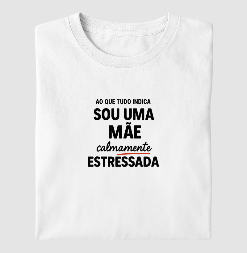 Calmamente, estressada.