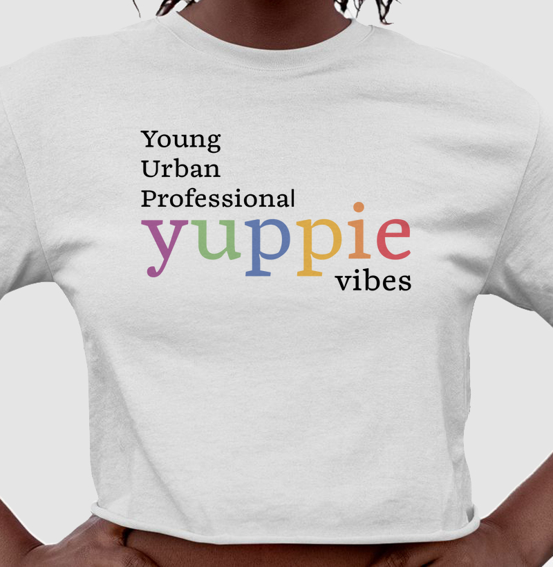 Cropped - Yuppie Vibes (Colorida)
