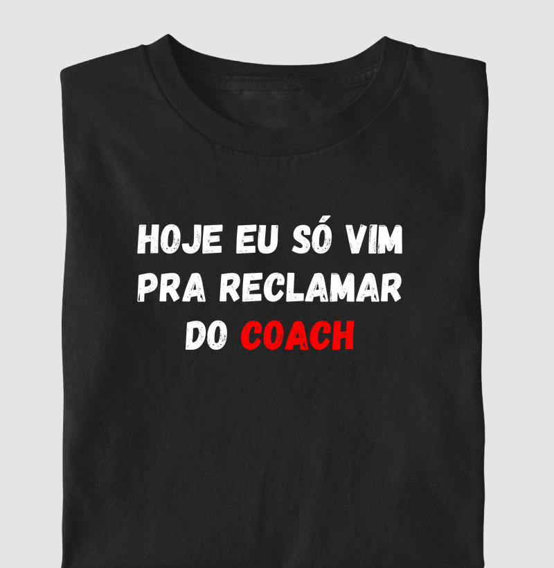 Hoje eu só vim pra reclamar do Coach