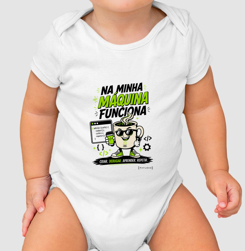 Body Bebê Na Minha Máquina Funciona v2 — Criar, Debugar, Aprender, Repetir