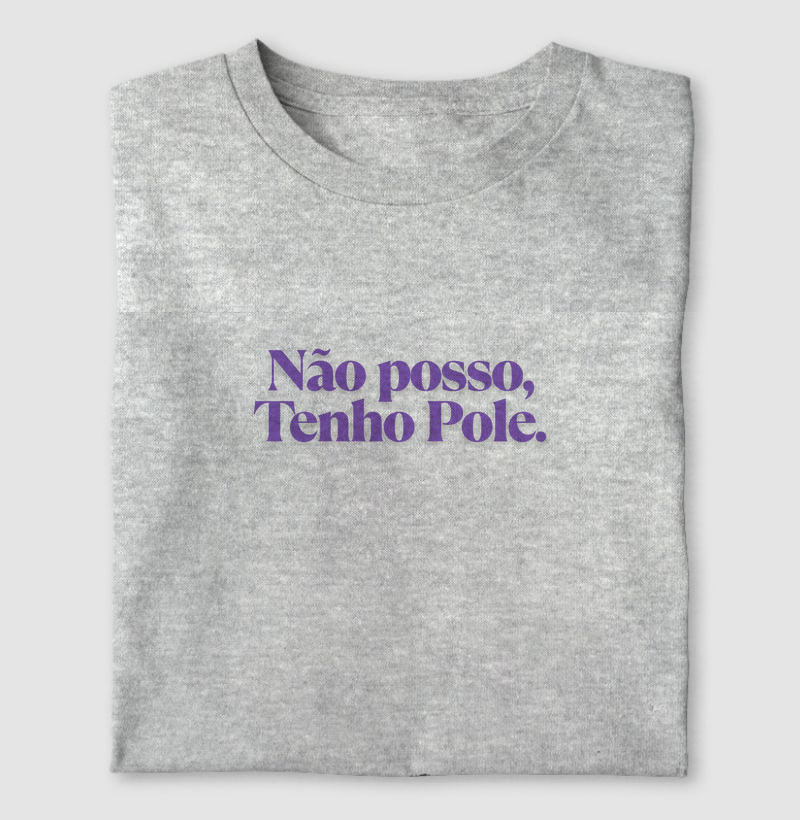 Não Posso, Tenho Pole