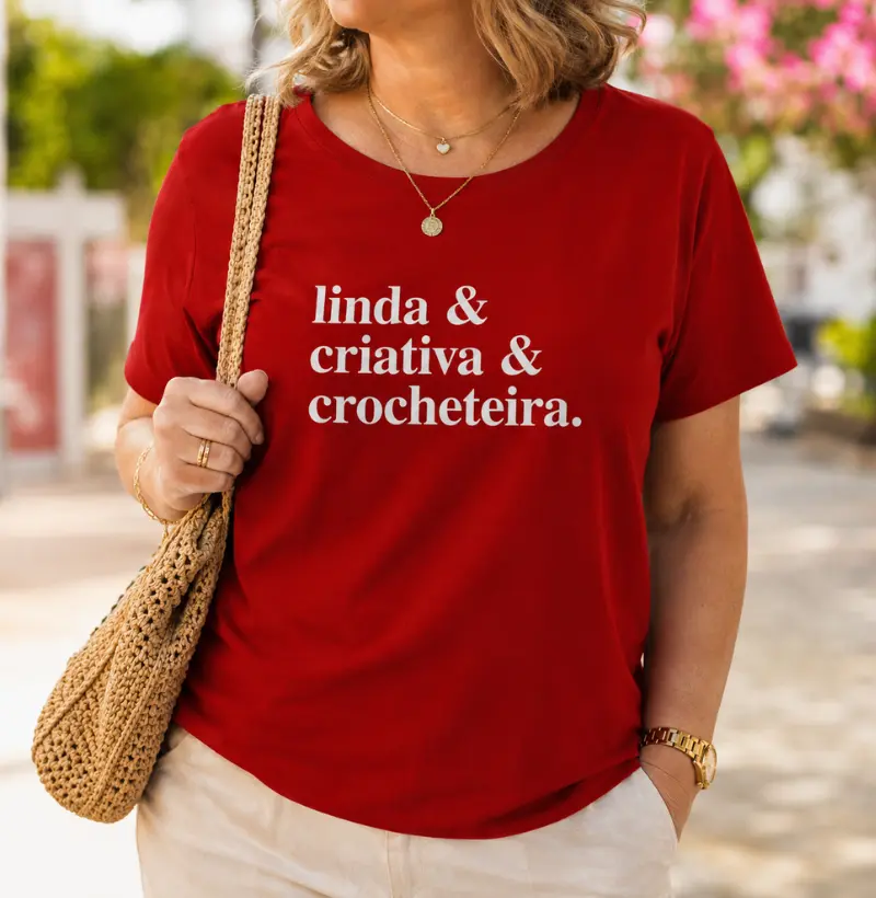 Camiseta Frase Linda, Criativa e Crocheteira