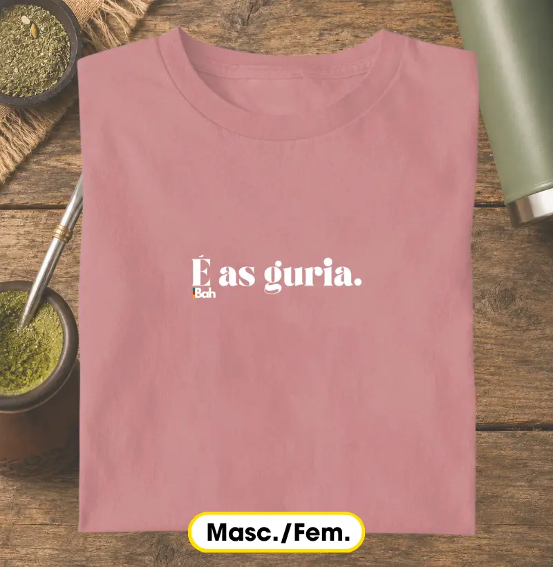 É as guria - Camiseta