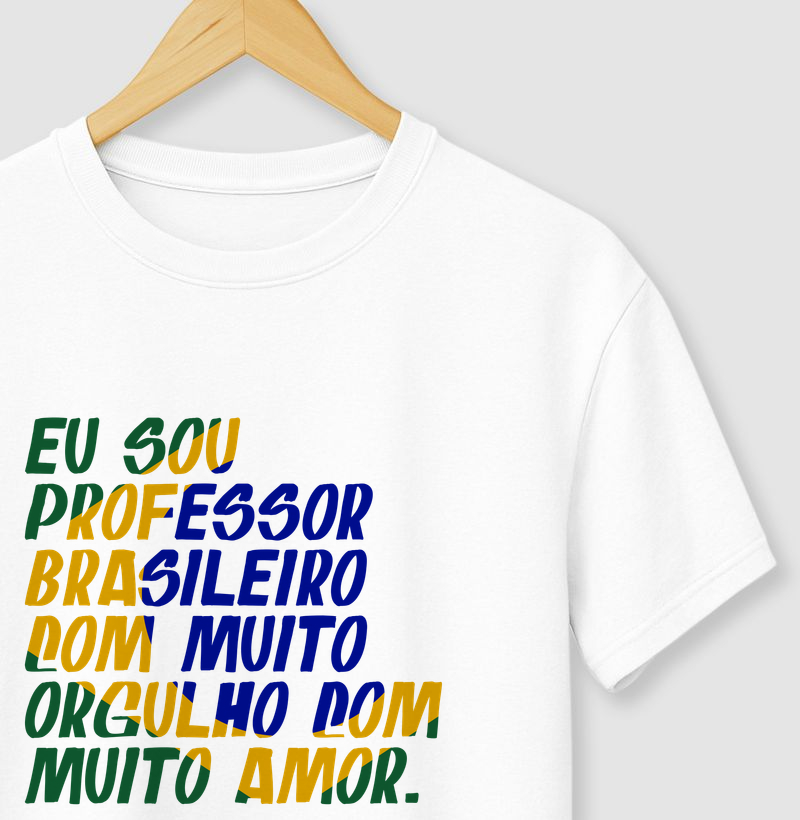 Eu sou professor brasileiro com muito orgulho e muito amor.