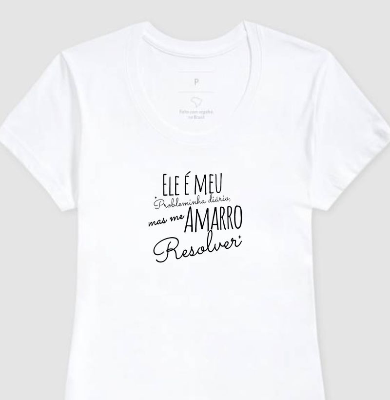 Camiseta Ele... Probleminha diário