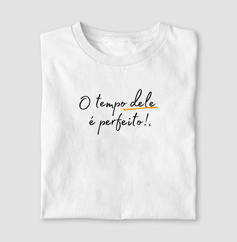 T-Shirt O tempo dele é Perfeito!