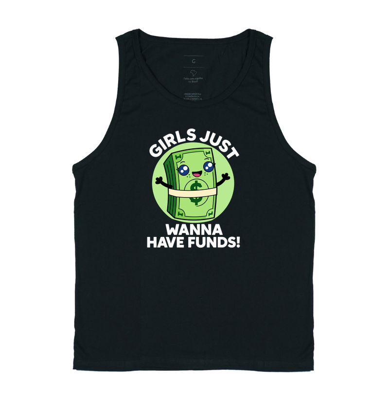 Girls Just Wanna Have Funds - Dinheiro Fofo - Regata