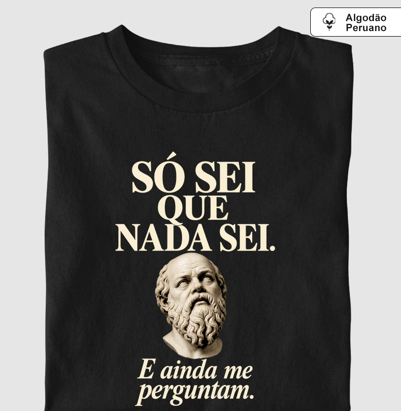 Sócrates — E Ainda Me Perguntam - Camiseta Algodão Peruano