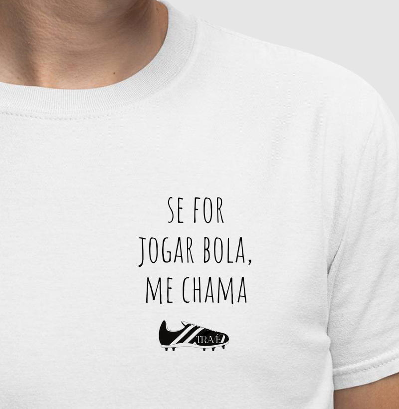 Se for jogar bola, me chama 2