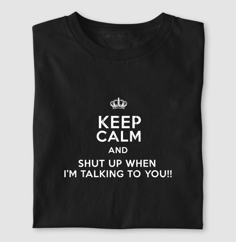 KEEP CALM AND SHUT UP