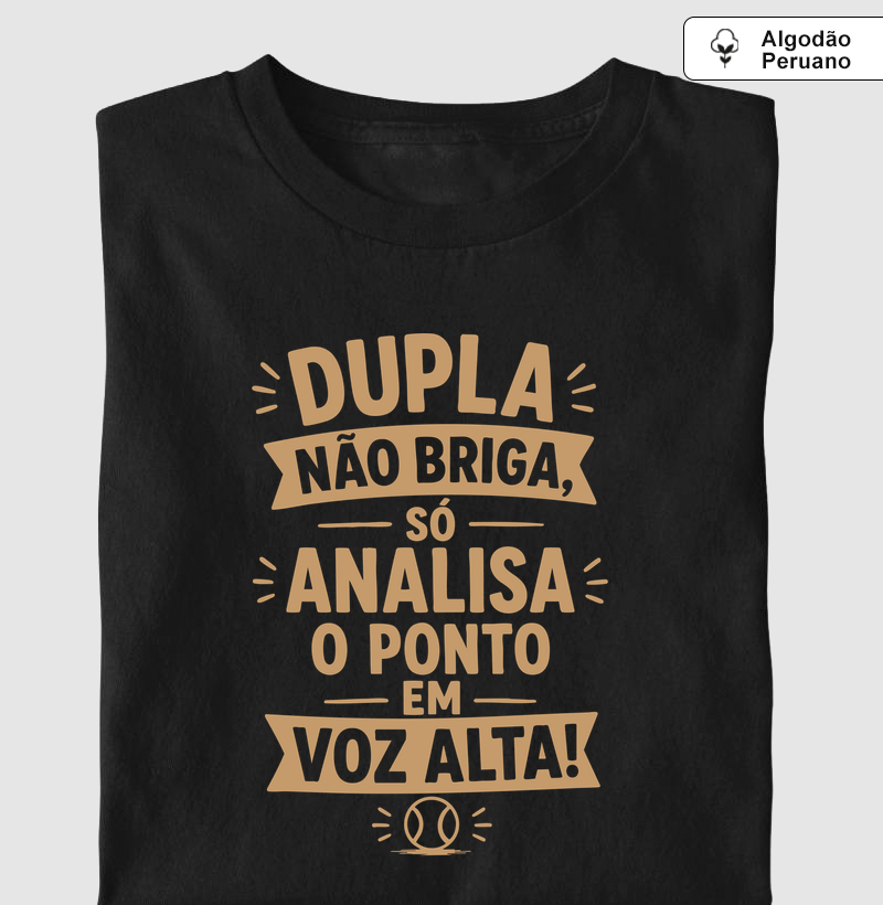 Dupla não briga... - Camiseta Algodão Peruano