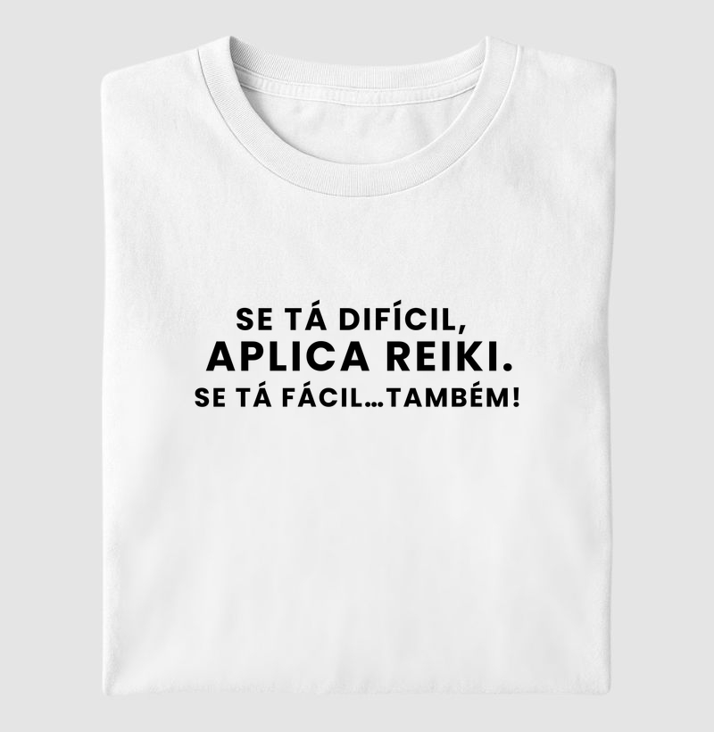 Se Tá Difícil, Aplica Reiki. Se Tá Fácil, Também