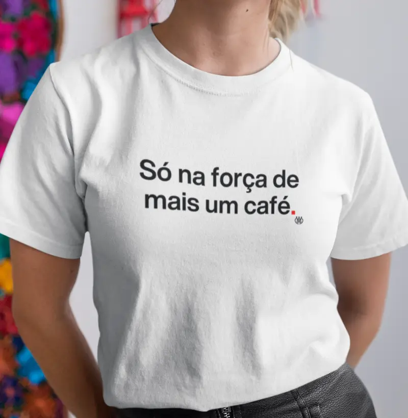 Só na força de mais um café
