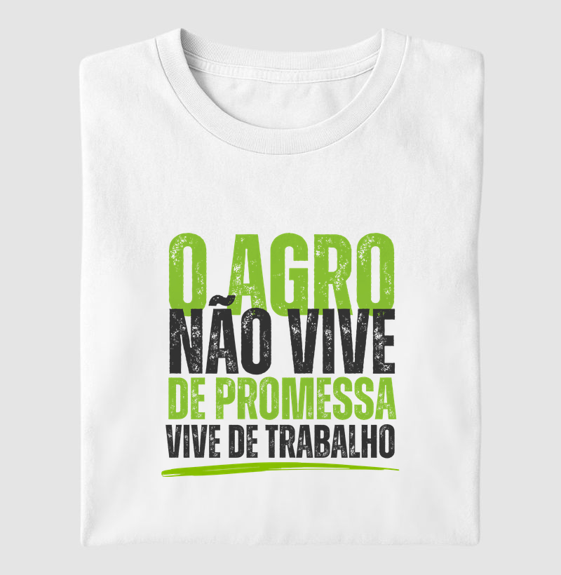 O agro não vive de promessa, vive de trabalho