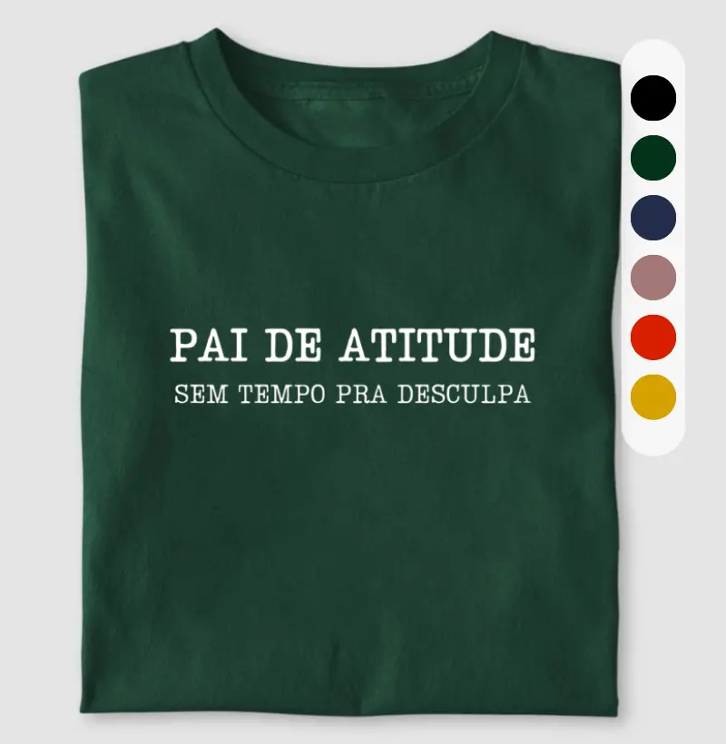 PAI de atitude. Sem tempo pra desculpa.