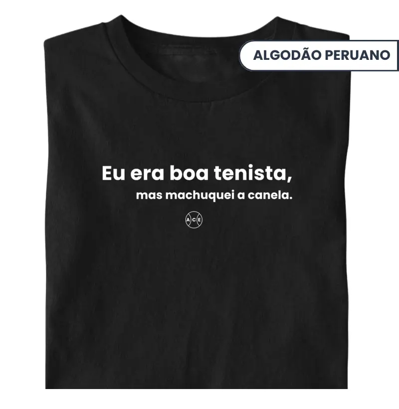 Eu era boa tenista, mas machuquei a canela