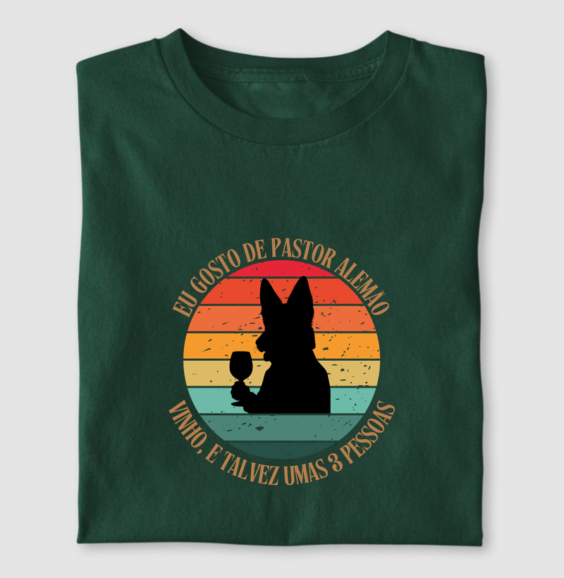 Eu gosto de Pastor Alemão, vinho e talvez umas 3 pessoas!