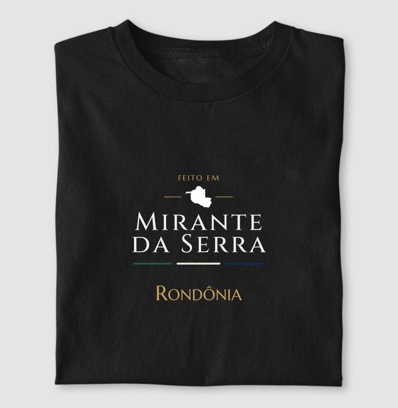 Feito em Mirante da Serra RO - Camiseta