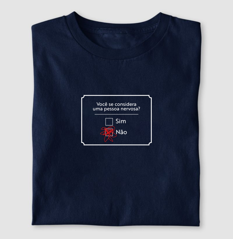 Camiseta - Você é uma Pessoa Nervosa?