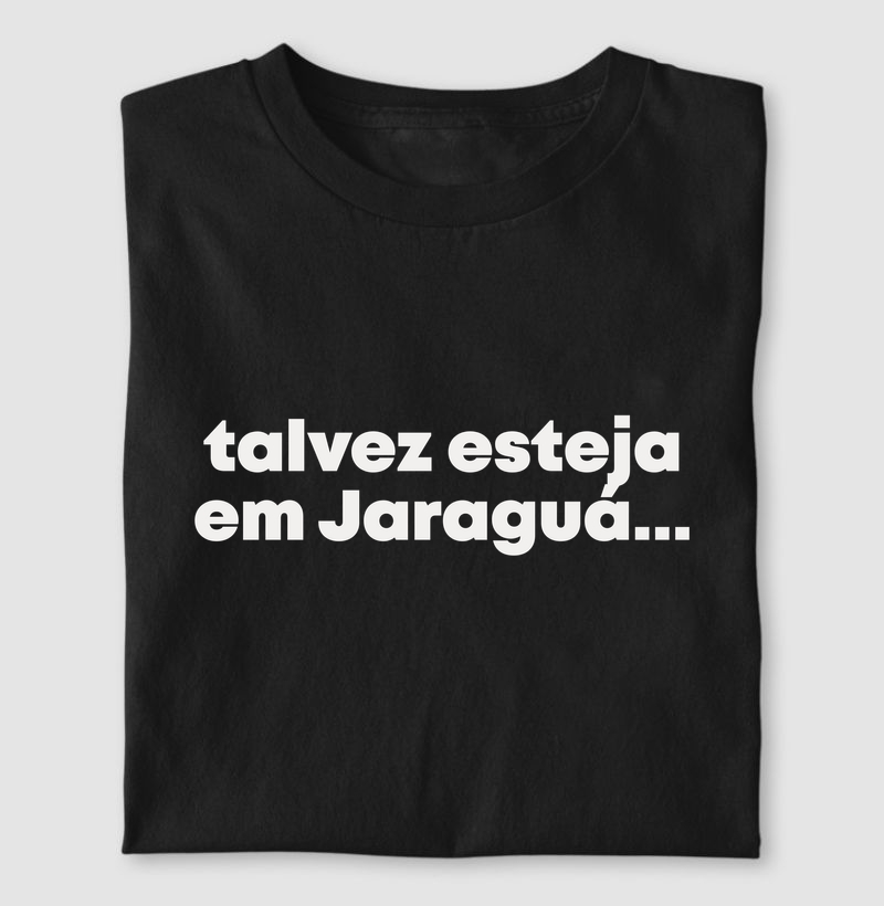 Talvez esteja em Jaraguá | Dizeres