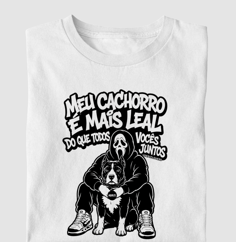 MEU CACHORRO É MAIS LEAL QUE TODOS VOCÊS JUNTOS