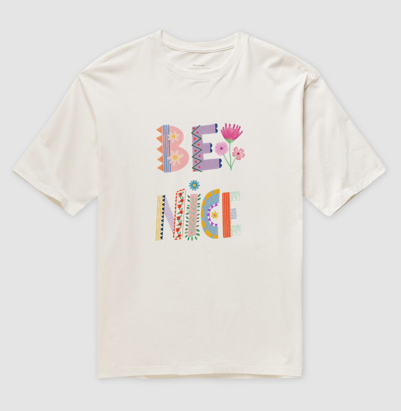 Camiseta Oversized Be Nice Flower