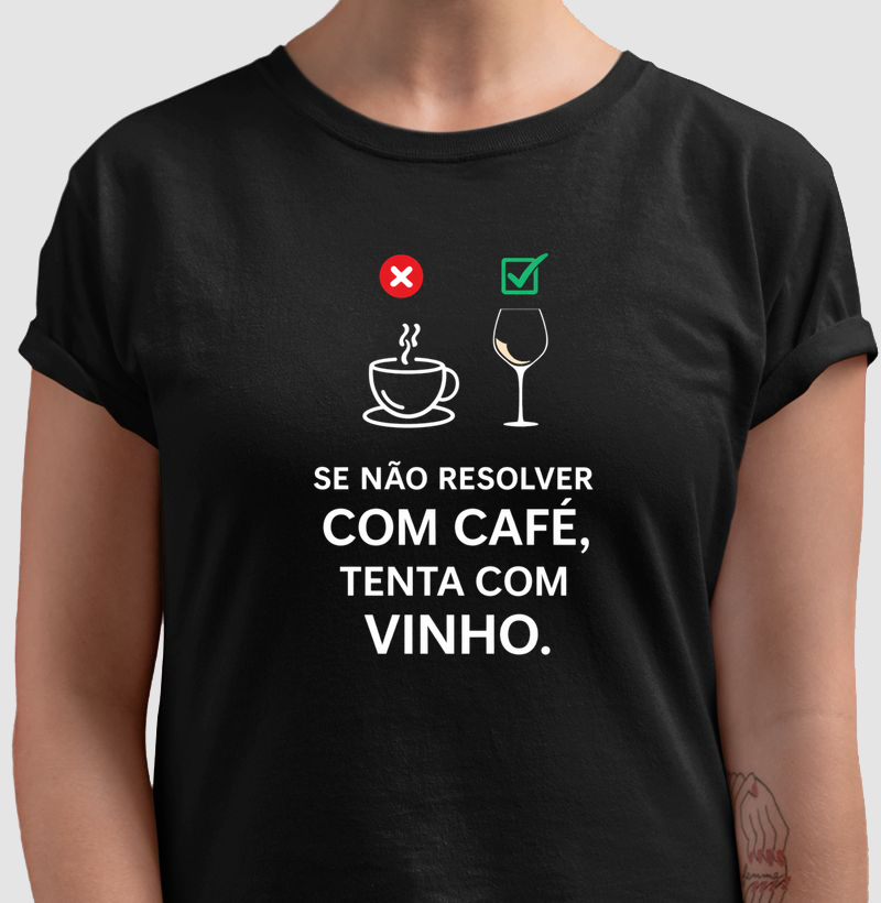 Se não resolver com café, tenta com vinho