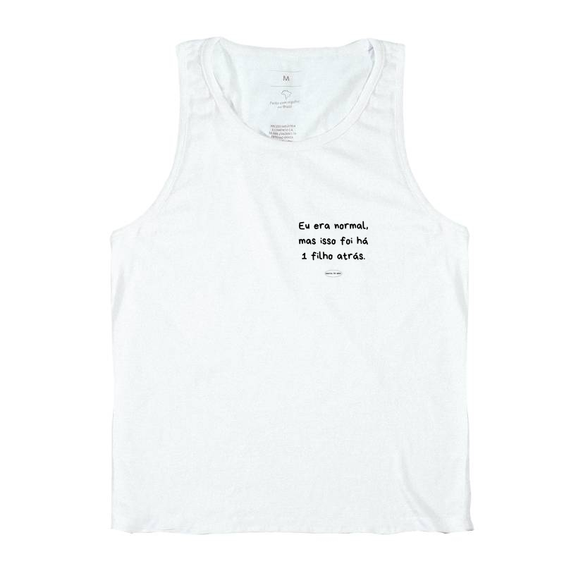 Camiseta eu era normal, mas isso foi há 1 filho atrás