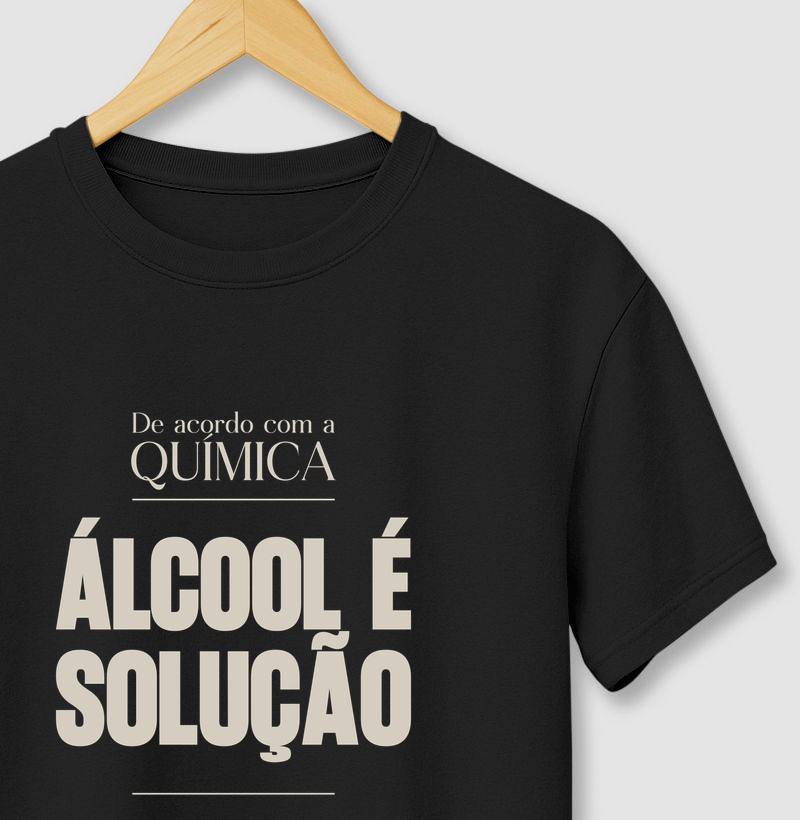 De acordo com a química... Álcool é solução!