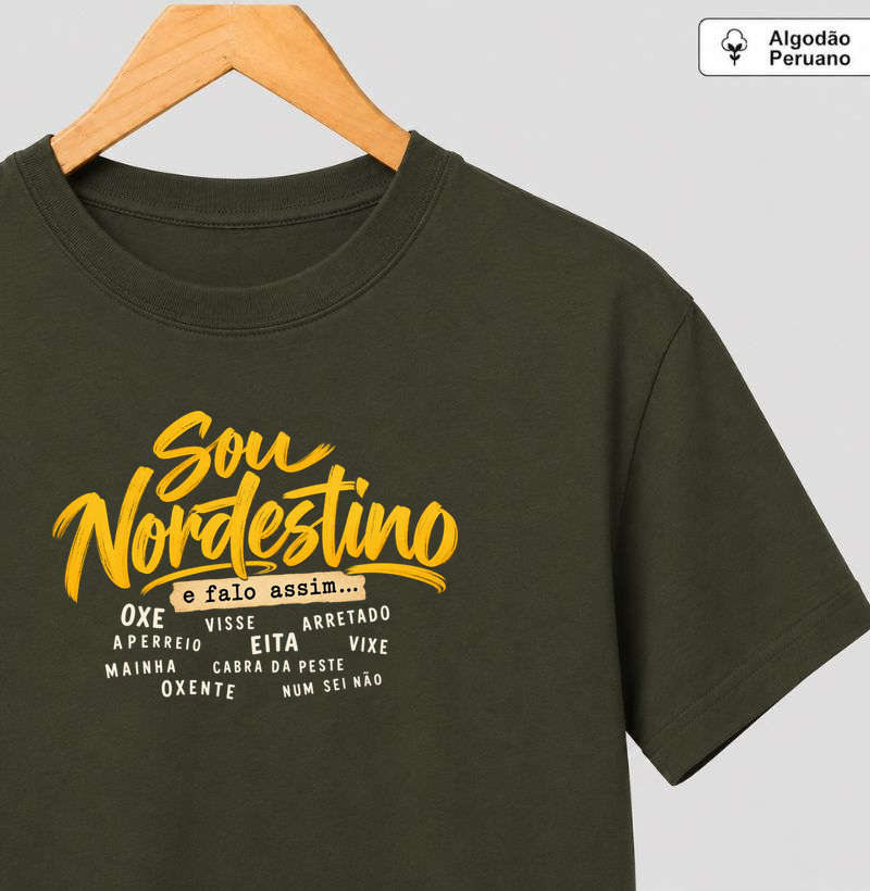 Sou nordestino e falo assim - Camiseta Algodão Peruano