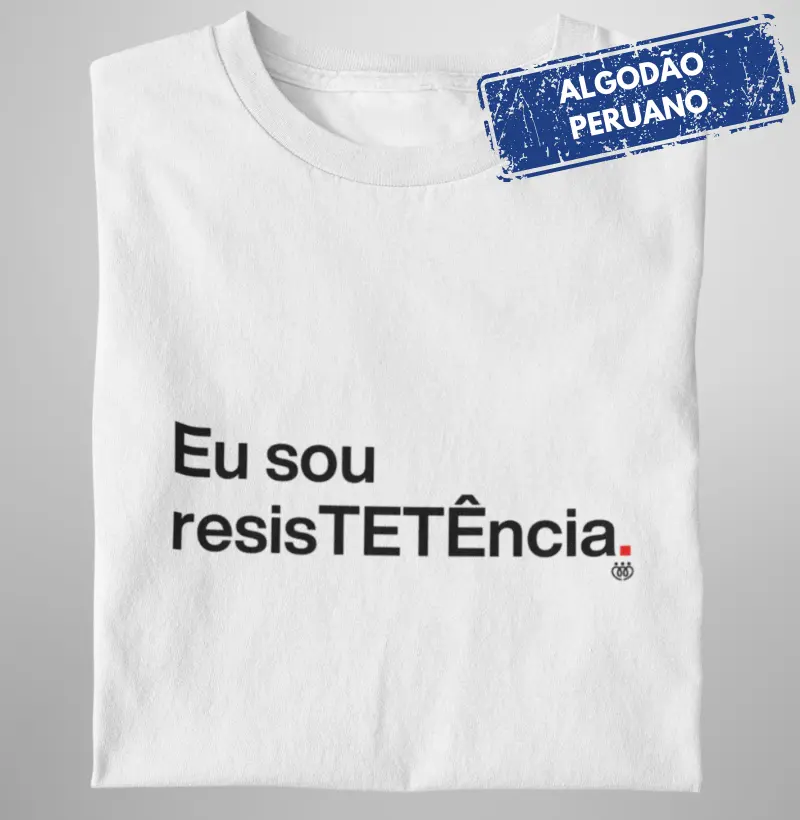 Eu sou resisTETÊncia Premium