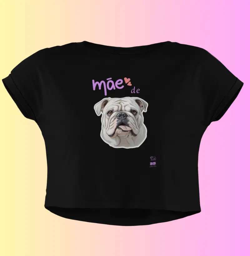 Camiseta Cropped Bulldog Ingles "Mãe de Bulldog - Branco"