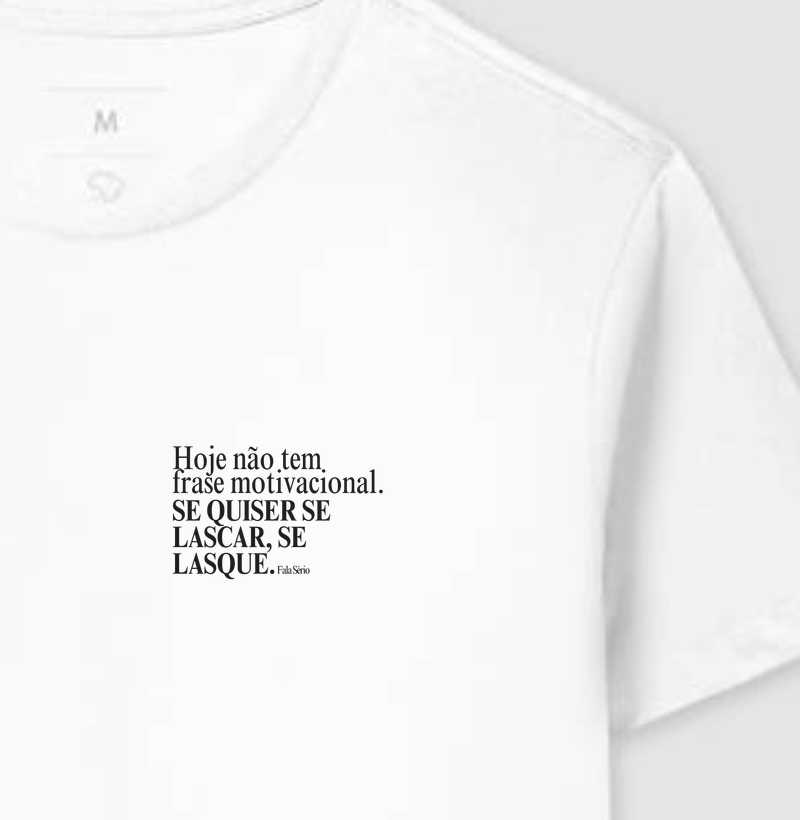Camiseta Hoje Não Tem Frase Motivacional 