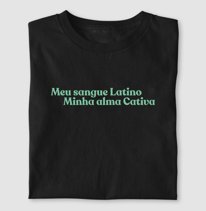 meu sangue latino, minha alma cativa
