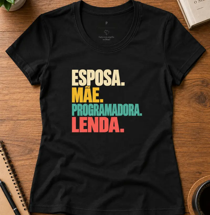 Mãe. Programadora. Lenda. - Camiseta